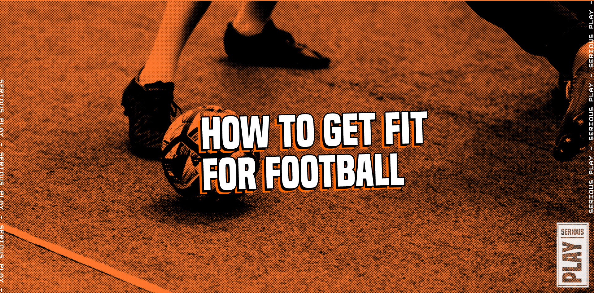How To Get Fit For Football how-to-get-fit-for-football