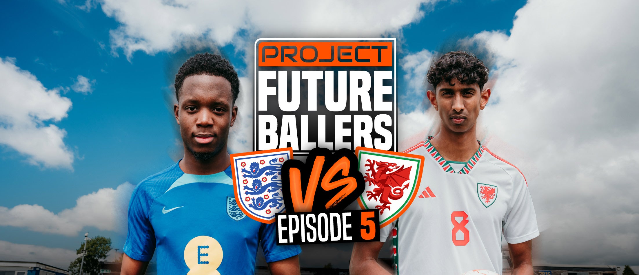 England Vs. Wales International Special! Project Future Ballers Ep.5 is Out Now!