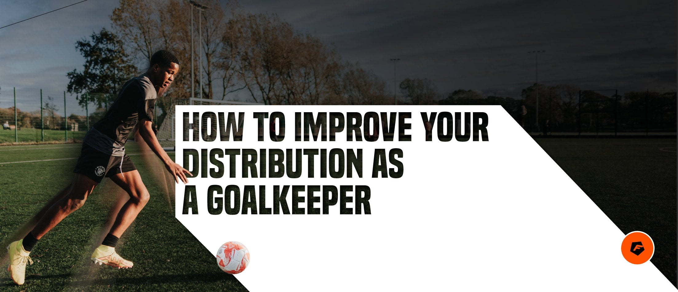 How to improve your distribution as a goalkeeper