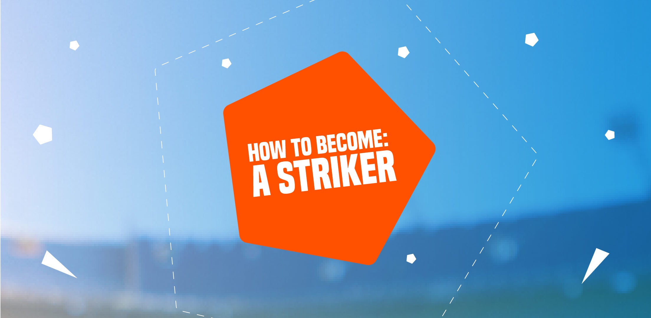 How To Become A Striker!